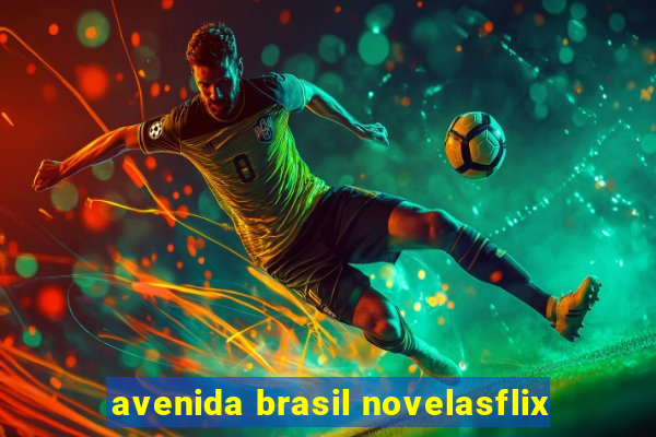 avenida brasil novelasflix